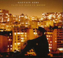 Gauvain Sers : « "Ta Place dans ce monde" est un album plus autobiographique »